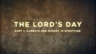 The Lord’s Day Part 1: Sabbath and Sunday in Scripture - 119 Ministries