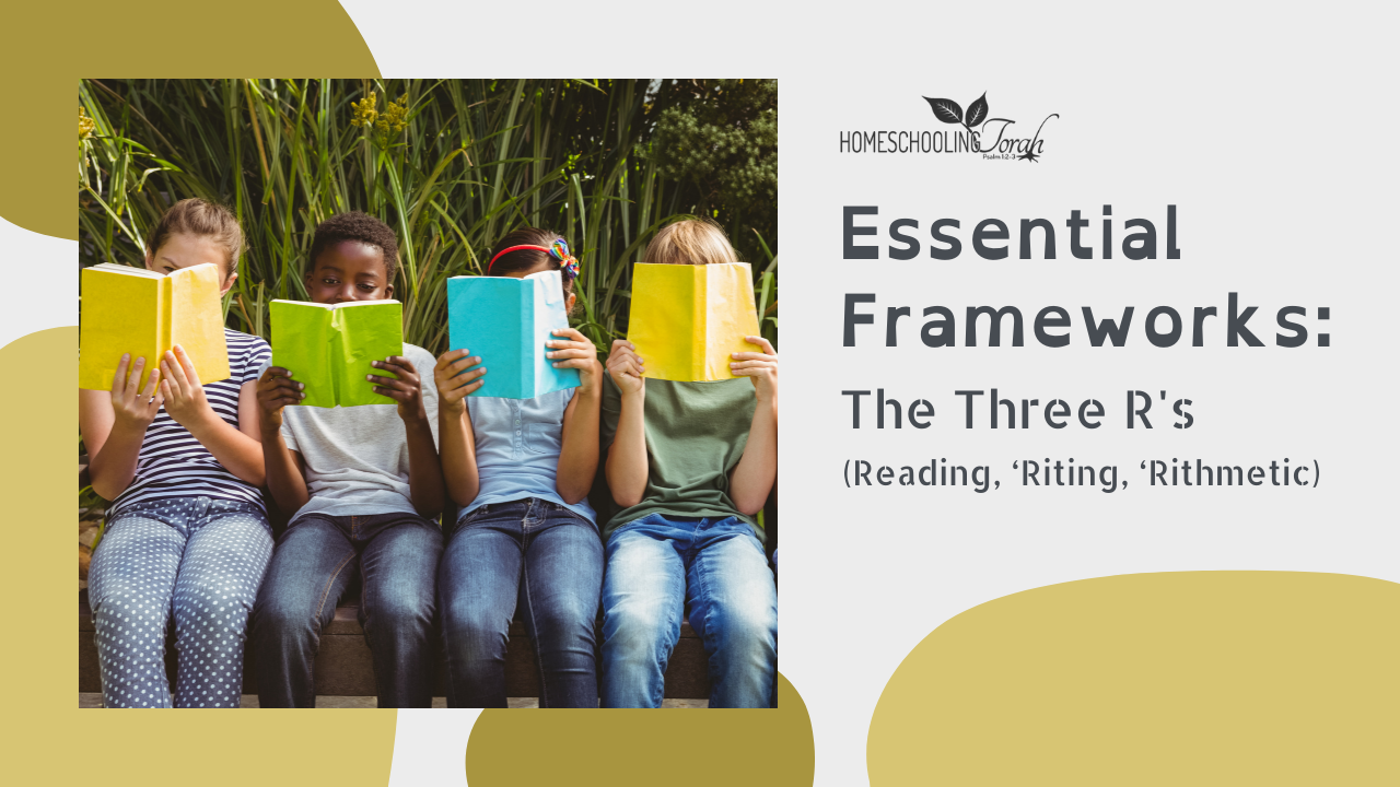 Essential Frameworks: The Three R’s (2021 Homeschool Family Conference) | Homeschooling Torah