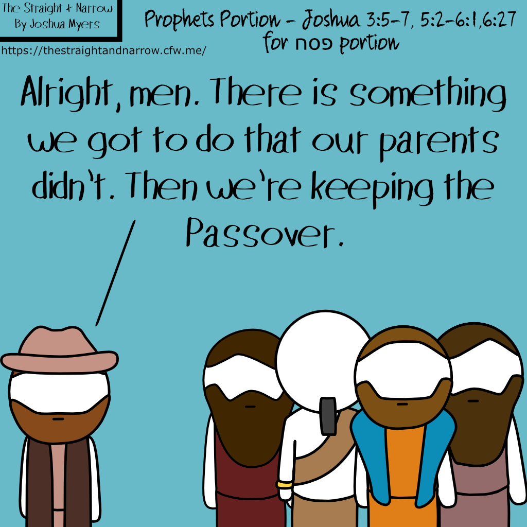 The Straight + Narrow - Prophets Portion - Joshua 3:5-7, 5:2-6:1, 6:27