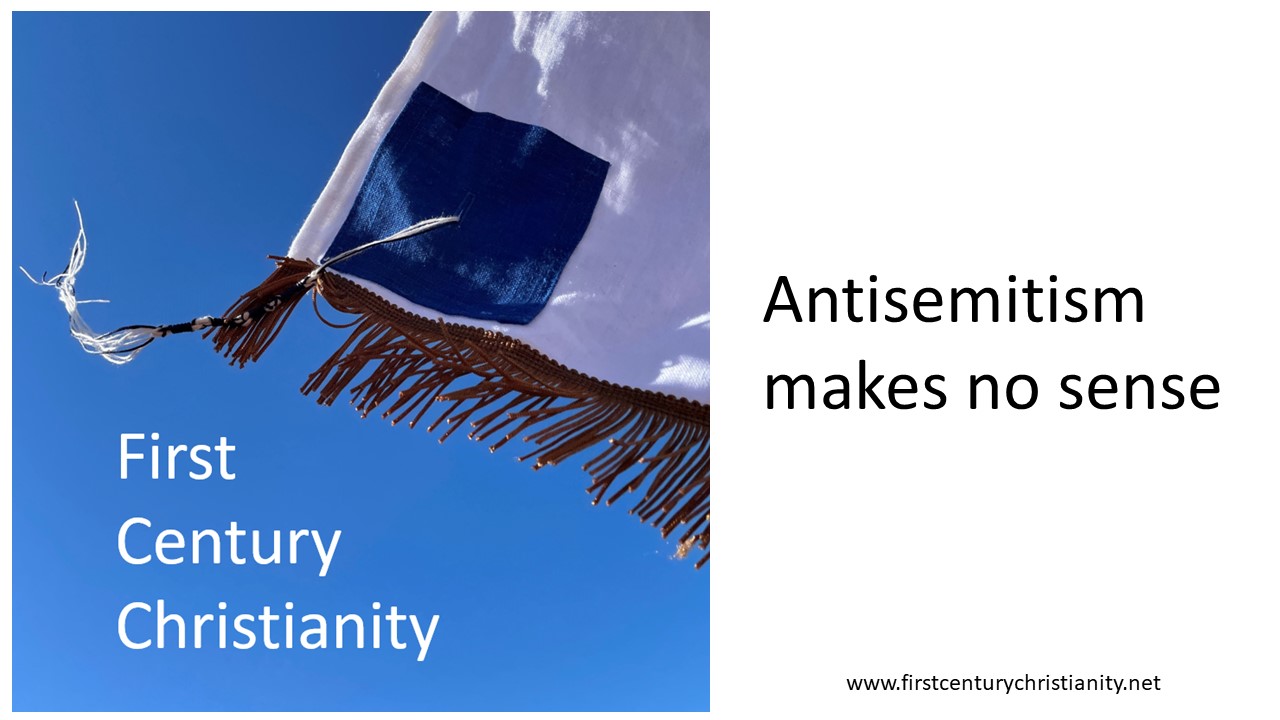 Antisemitism Makes No Sense - First Century Christianity