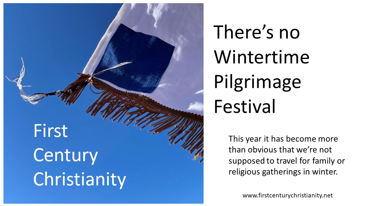 Why There Are No Wintertime Pilgrimage Festivals - First Century Christianity