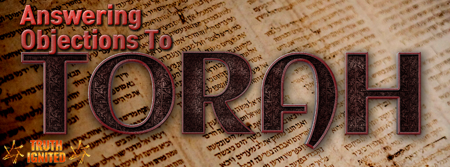 Answering Objections To Torah – Truth Ignited Ministry