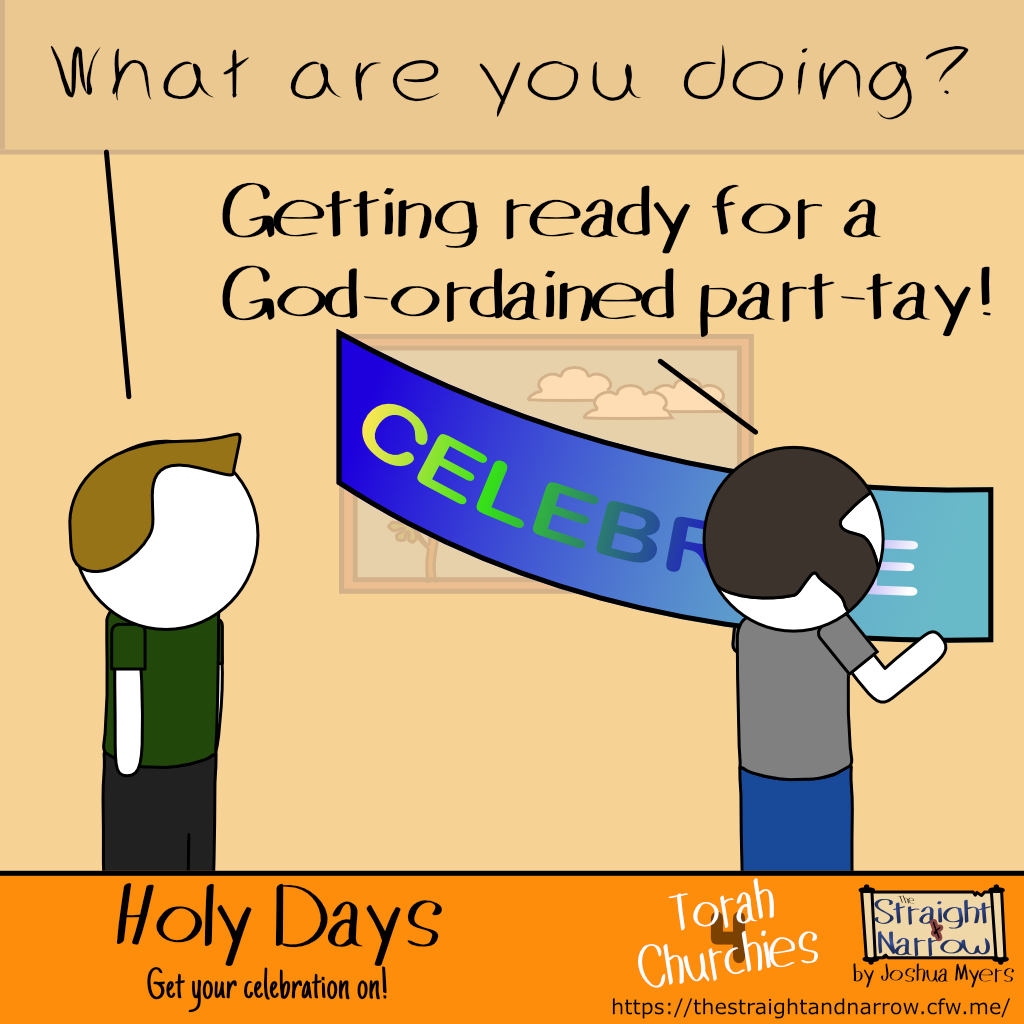 The Straight + Narrow - Torah 4 Churchies: Holy Days - Get your celebration on!