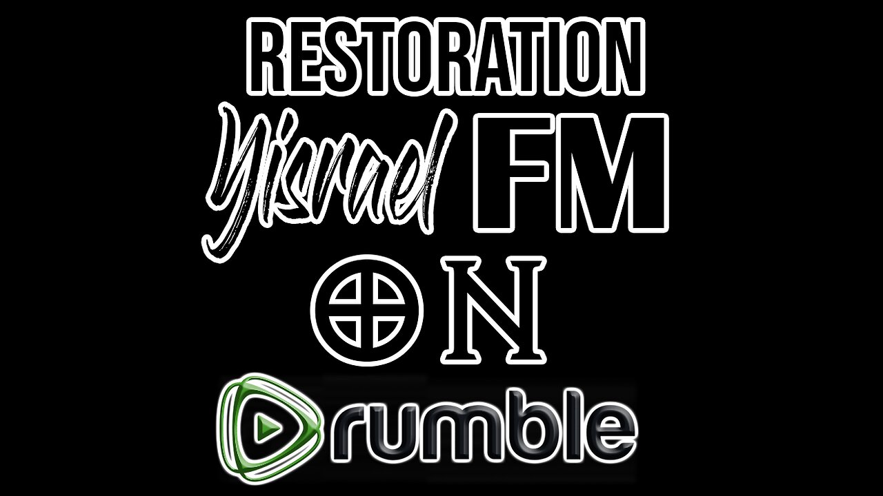 Restoration Yisrael FM On Rumble-English & Portuguese 24/7 Live Stream