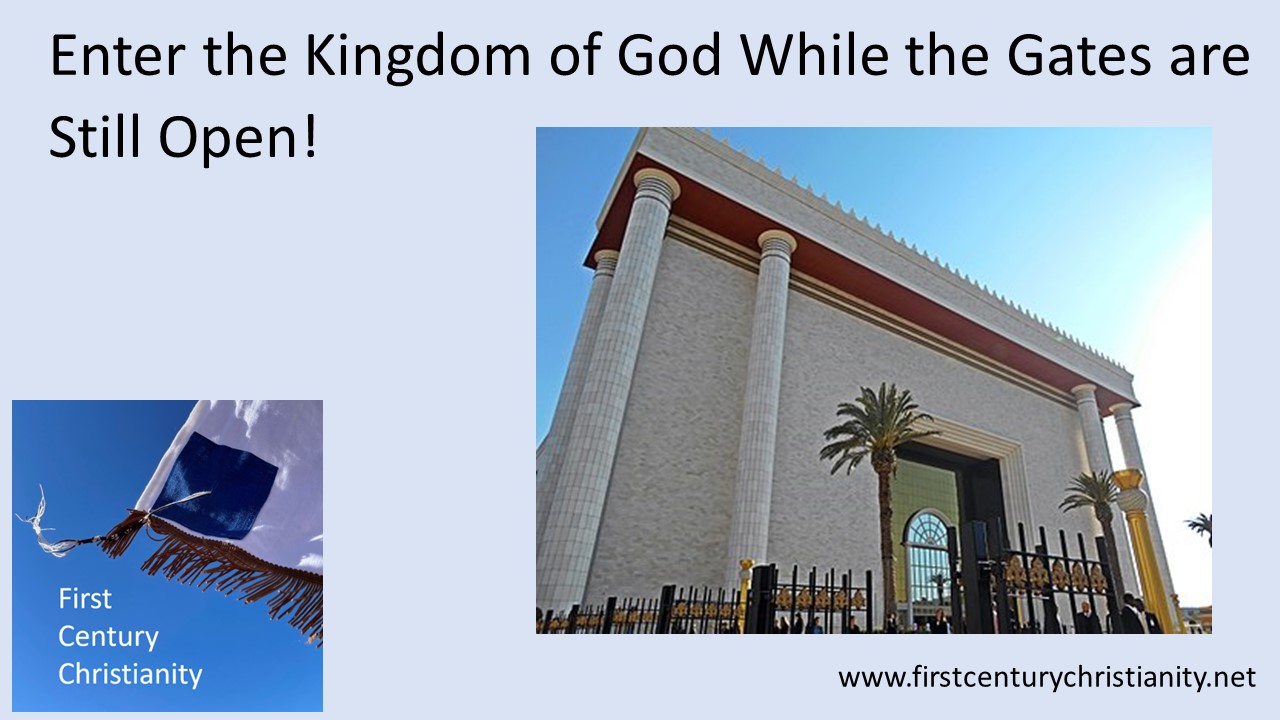 Enter the Kingdom of God While the Gates are Still Open! -