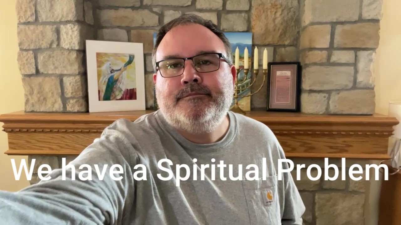 We have a Spiritual Problem -