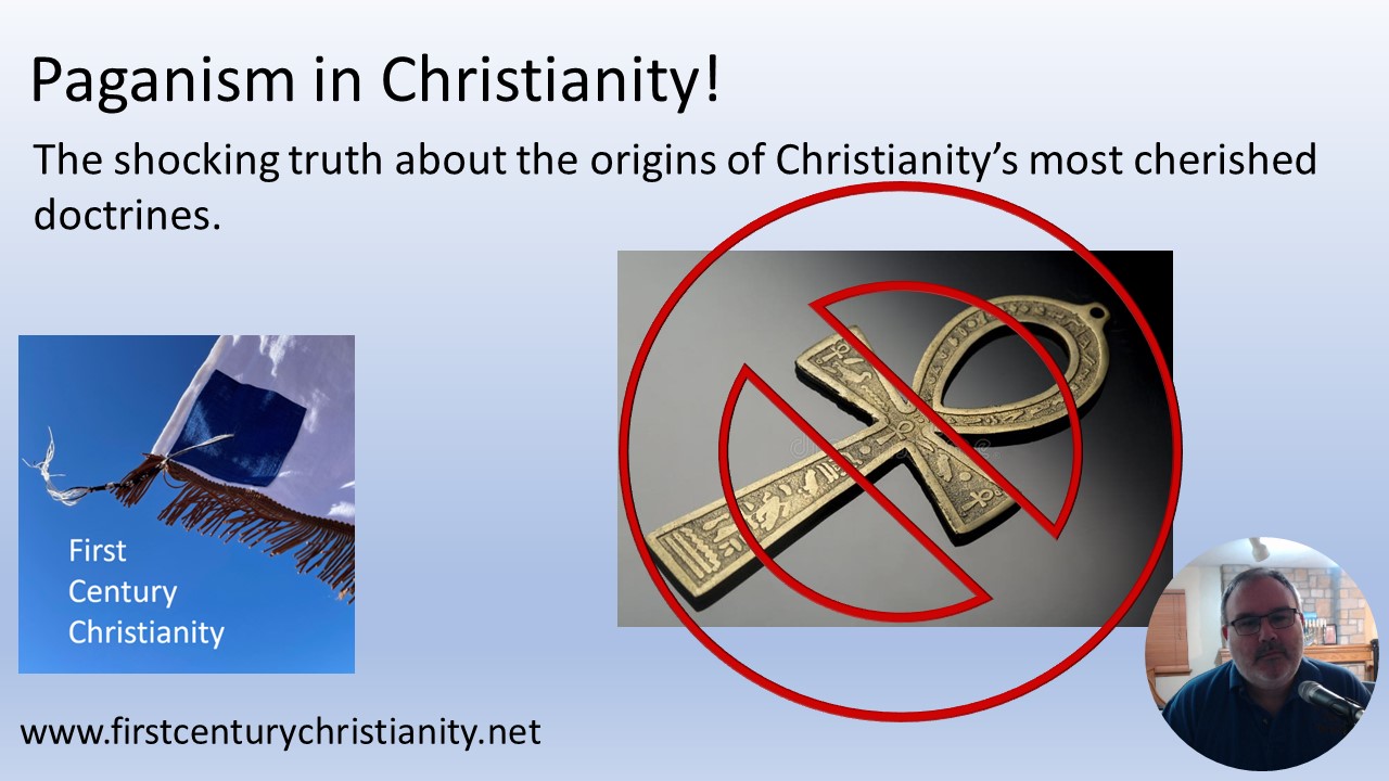 Paganism in Christianity - First Century Christianity