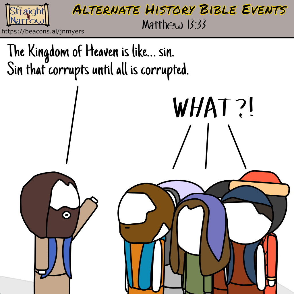 The Straight + Narrow - Alternate History Bible Events: Matthew 13:33