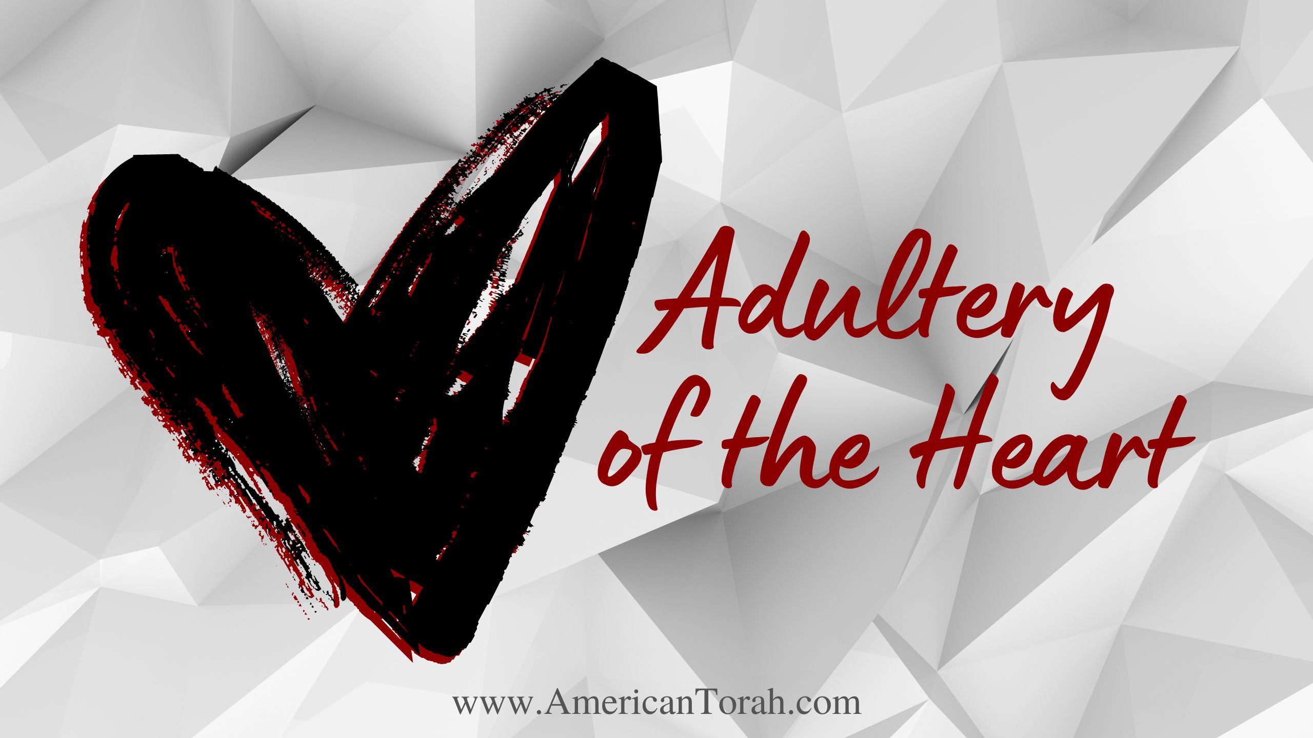 Adultery of the Heart - American Torah