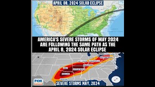 AMERICA’S SEVERE STORMS OF MAY 2024 ARE FOLLOWING THE SAME PATH AS THE APRIL 8, 2024 SOLAR ECLIPSE