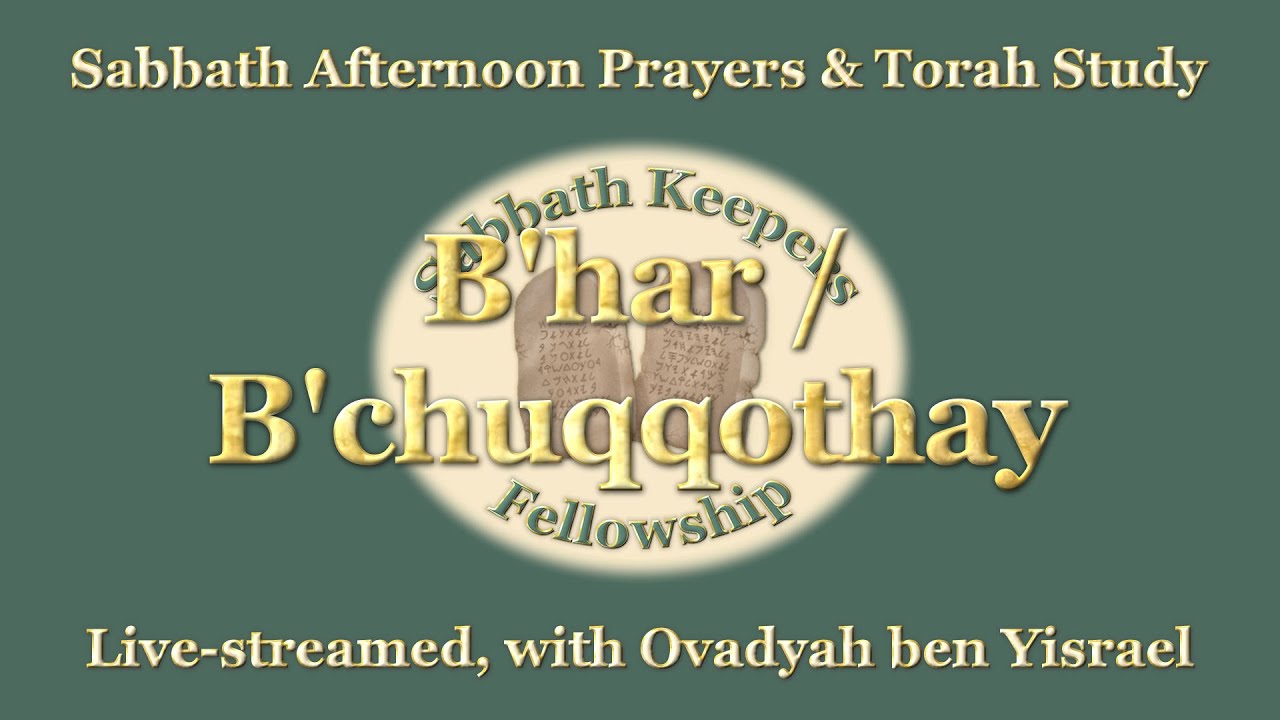 Sabbath Prayer & Study 05/04/2024 – B'har / B'chuqqothay – Sabbath Keepers Fellowship - YouTube