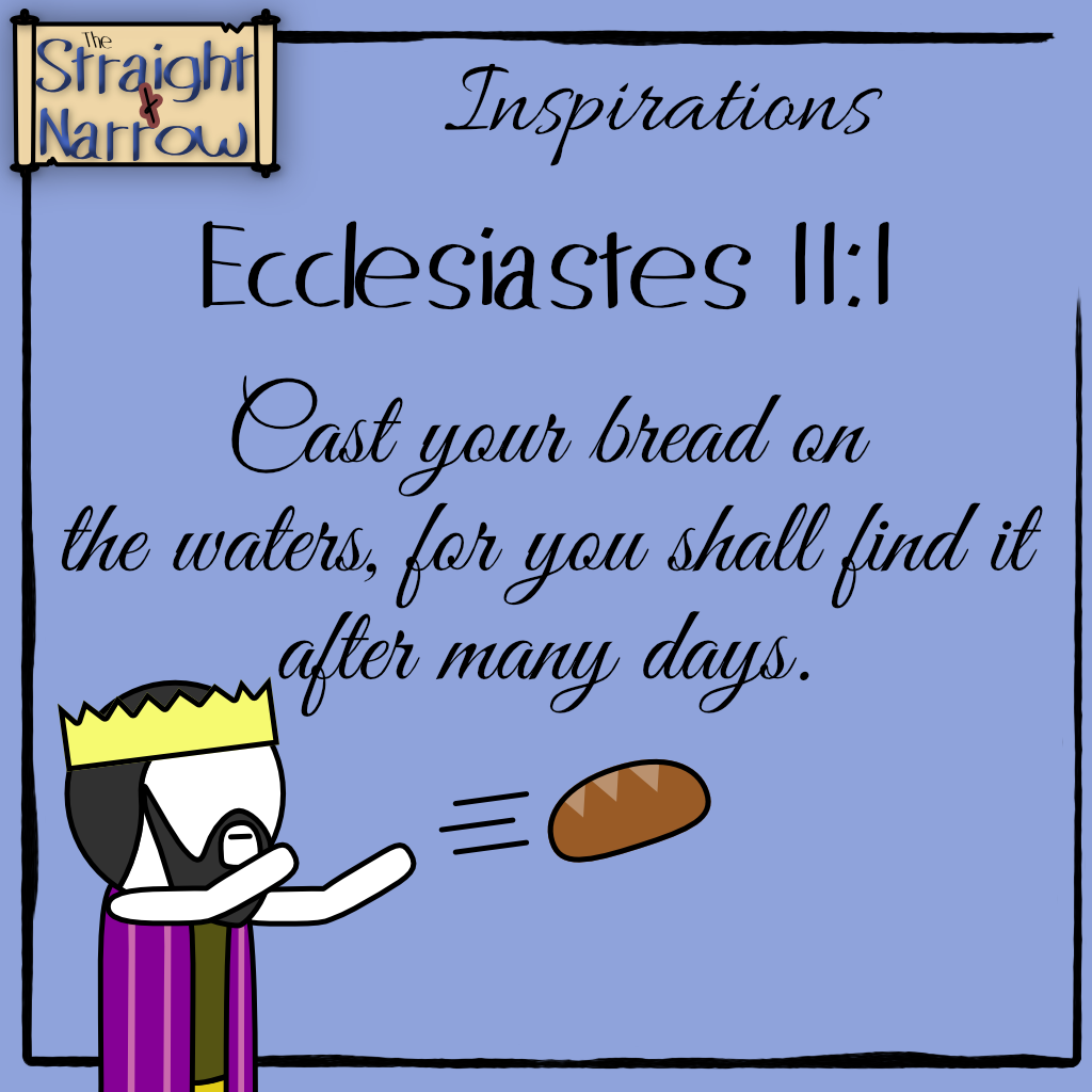 The Straight + Narrow - Inspirations: Ecclesiastes 11:1