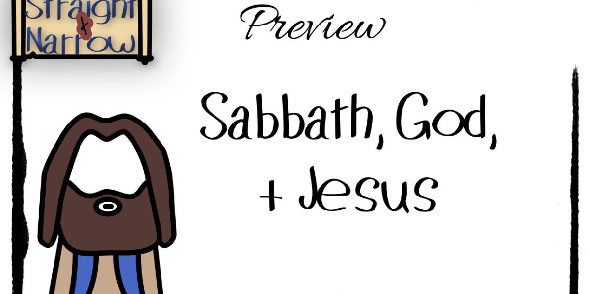 Preview: Sabbath, God, and Jesus