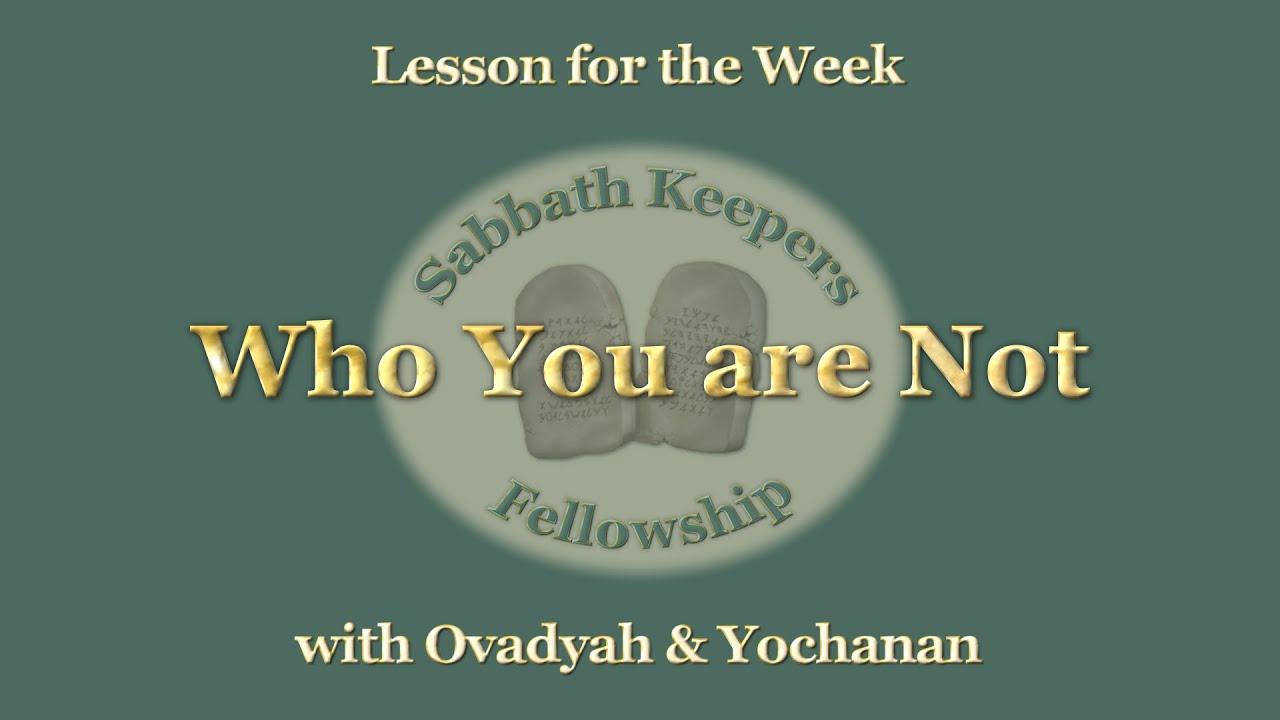 Sabbath Prayer & Study 07/27/2024 – Who You are Not – Sabbath Keepers Fellowship - YouTube