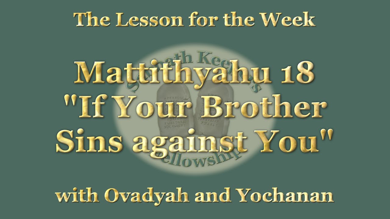 Sabbath Prayer & Study 09/21/2024 – Mattithyahu 18:15-17 – “And if your brother sins against you…” - YouTube