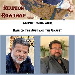 Reunion Roadmap Midrash: Rain on the Just and the Unjust