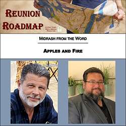 Reunion Roadmap Midrash: Apples and Fire