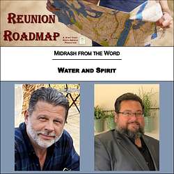 Reunion Roadmap Midrash: Water and Spirit