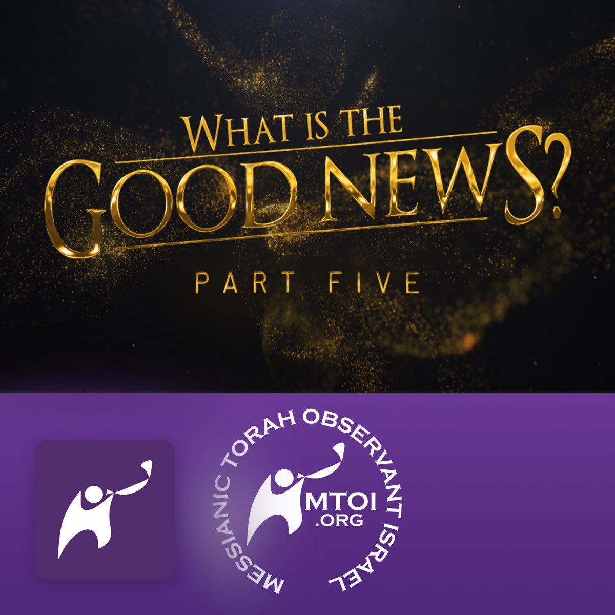 What Is the Good News? | Part  - Messianic Torah Observant Israel - Apple Podcasts