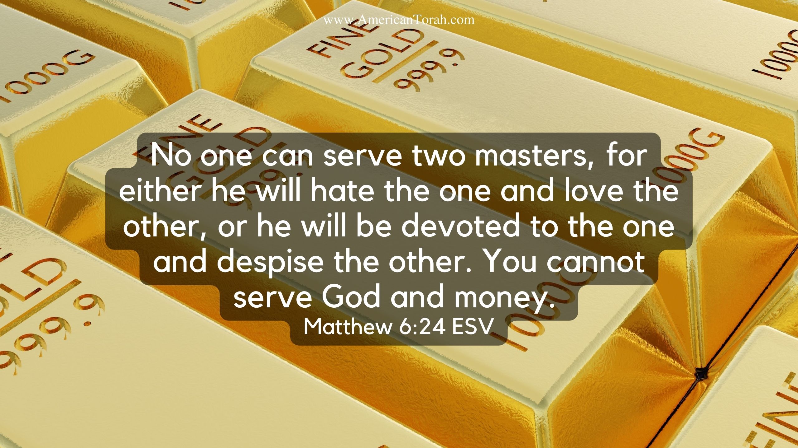 No One Can Serve Two Masters? - American Torah