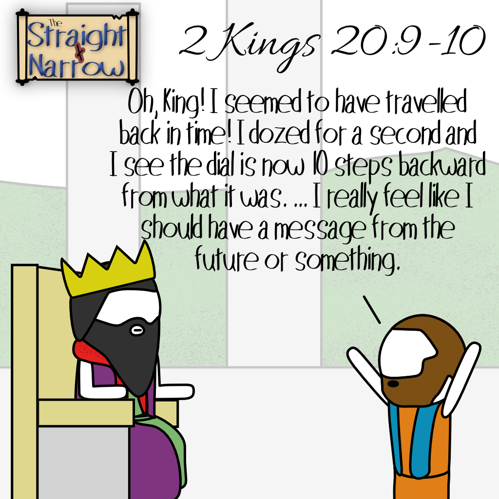 The Straight + Narrow - 2 Kings 20:9-10