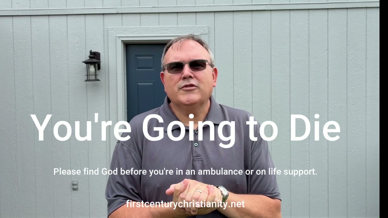 You're Going to Die - First Century Christianity