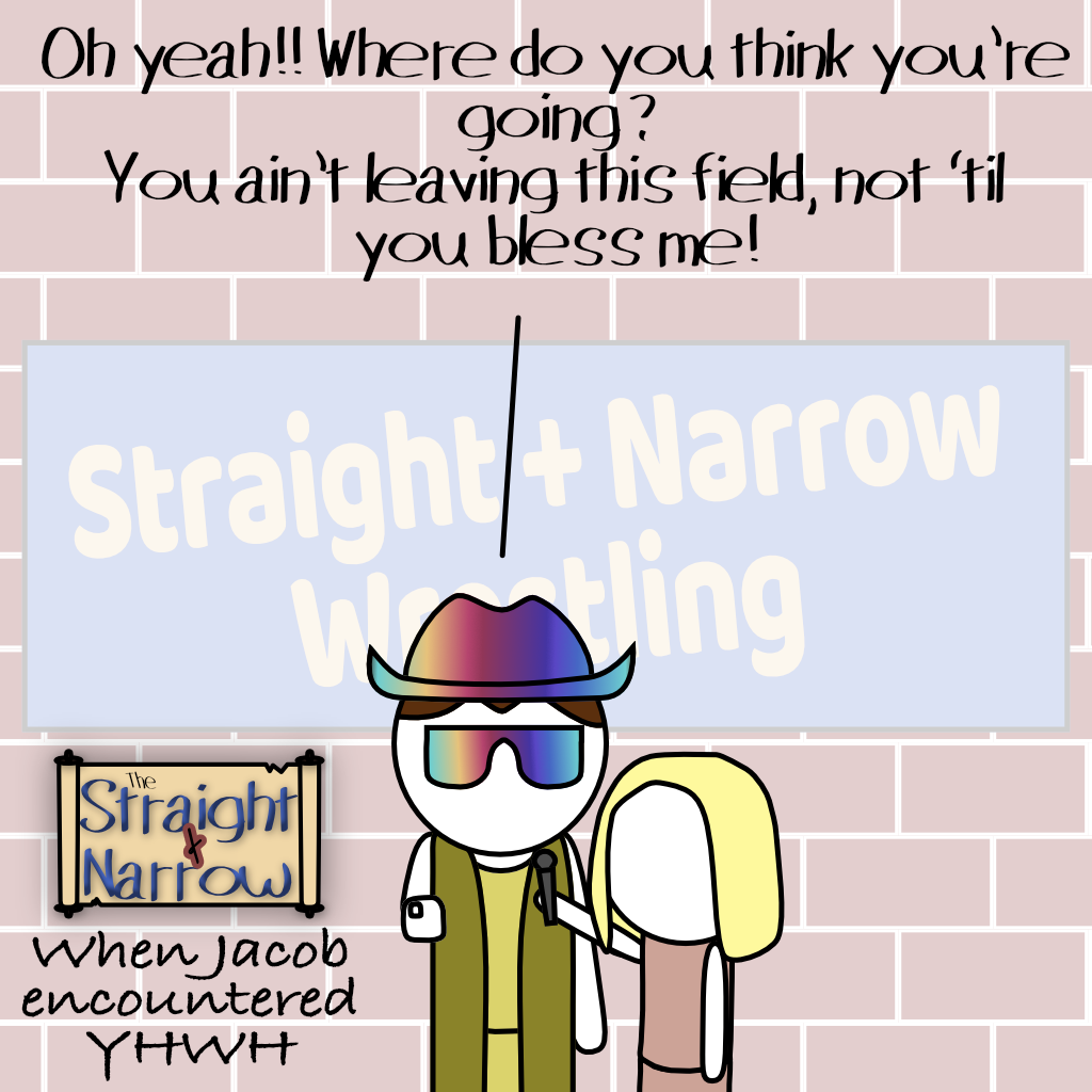 The Straight + Narrow - When Jacob encountered YHWH
