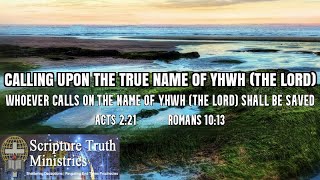CALLING UPON THE TRUE NAME OF YHWH (THE LORD)